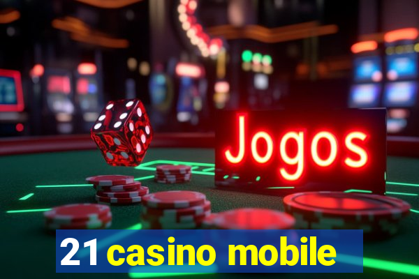 21 casino mobile