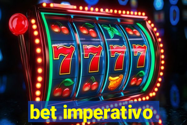 bet imperativo