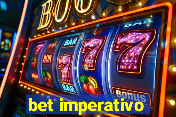 bet imperativo