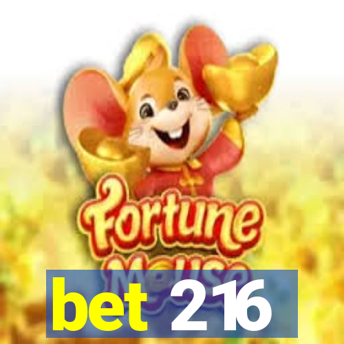 bet 216