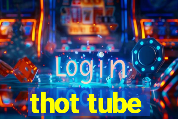 thot tube