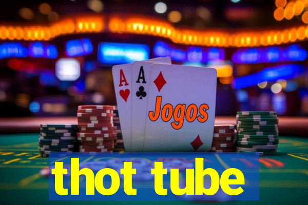 thot tube