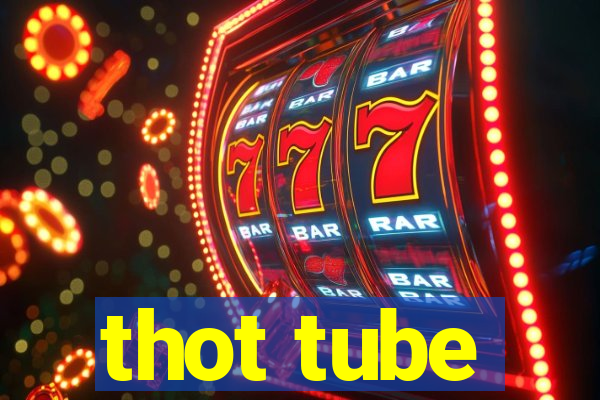 thot tube