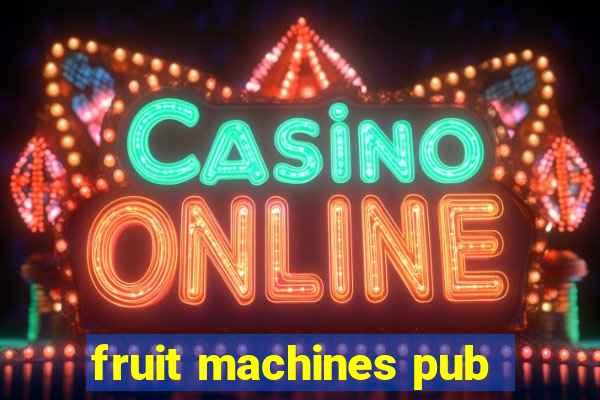 fruit machines pub