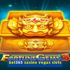 bet365 casino vegas slots