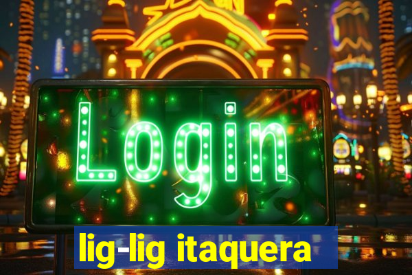 lig-lig itaquera