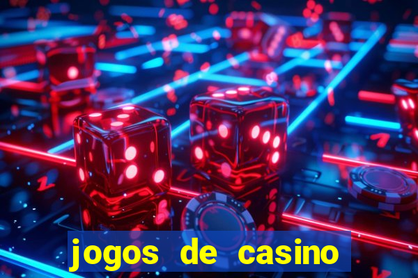 jogos de casino para ganhar dinheiro real