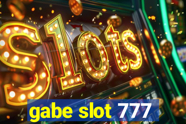 gabe slot 777