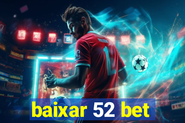 baixar 52 bet