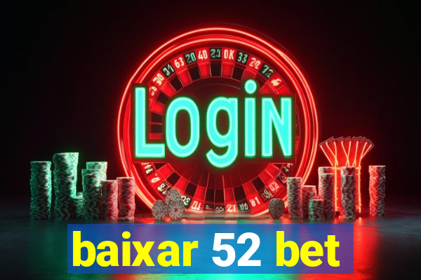 baixar 52 bet