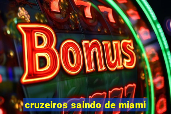 cruzeiros saindo de miami