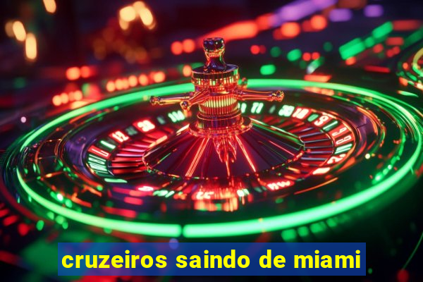 cruzeiros saindo de miami