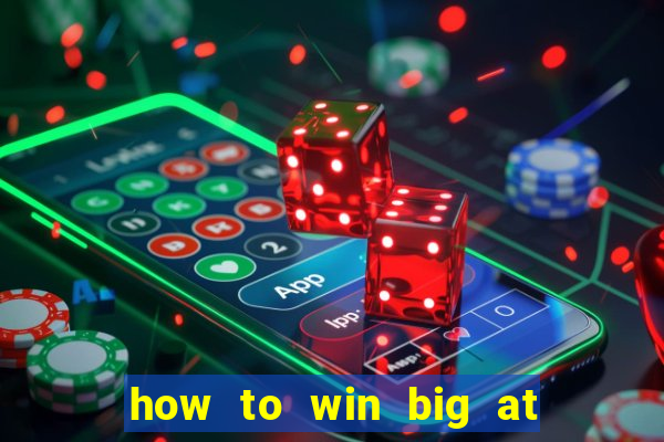 how to win big at a casino