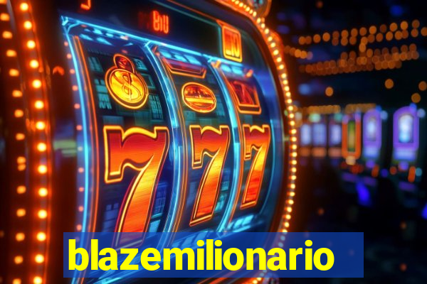 blazemilionario