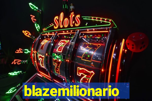 blazemilionario