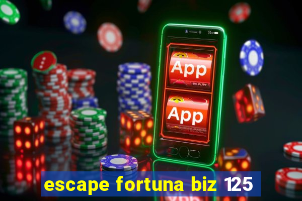 escape fortuna biz 125