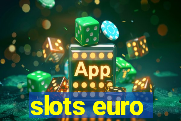 slots euro