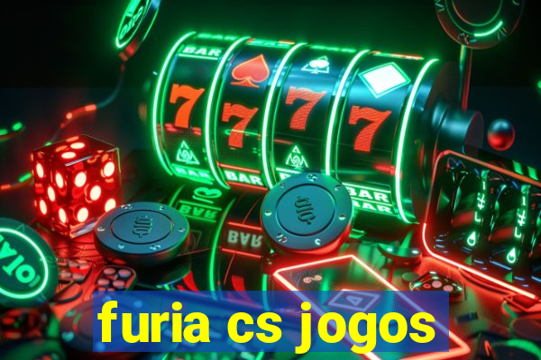 furia cs jogos