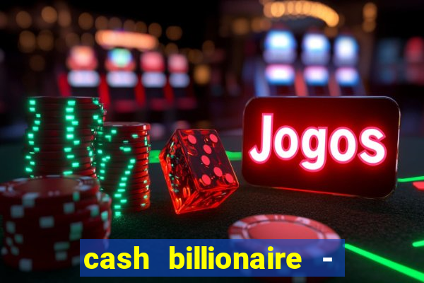 cash billionaire - vip slots