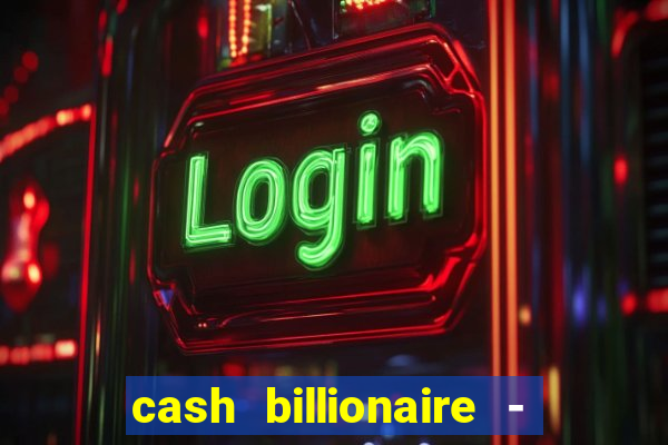 cash billionaire - vip slots