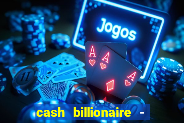 cash billionaire - vip slots