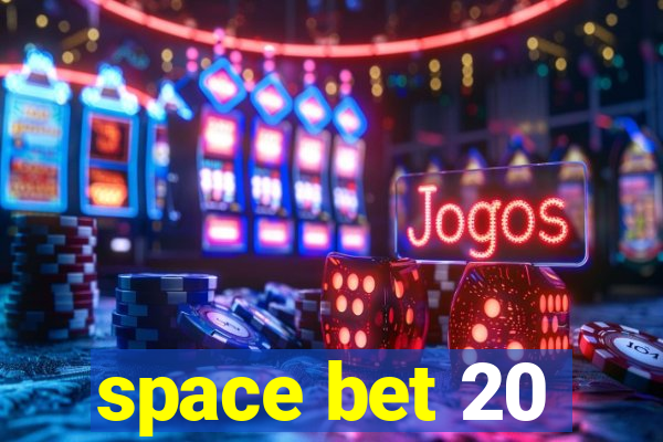 space bet 20