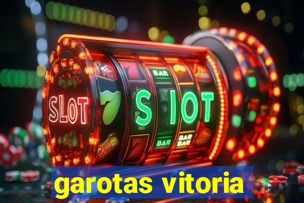 garotas vitoria