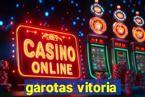 garotas vitoria