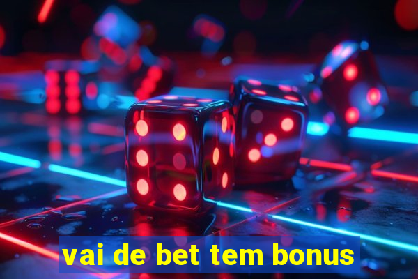 vai de bet tem bonus