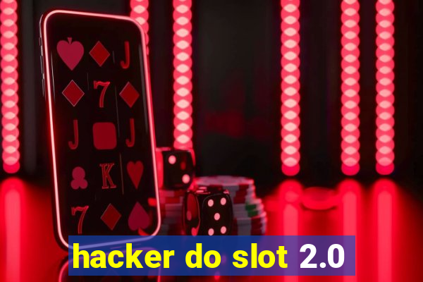 hacker do slot 2.0