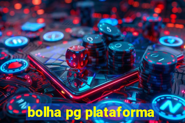 bolha pg plataforma