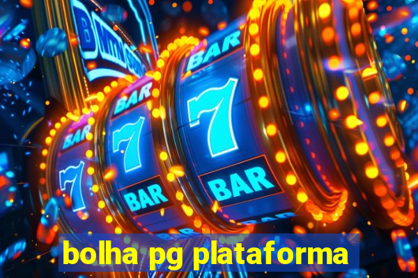 bolha pg plataforma