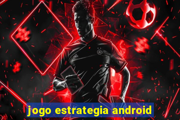 jogo estrategia android