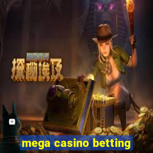 mega casino betting