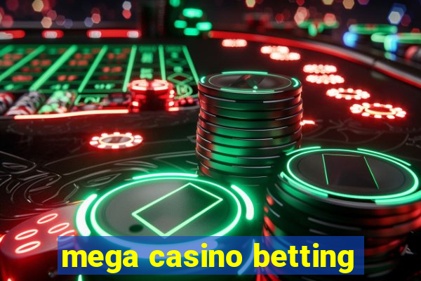 mega casino betting