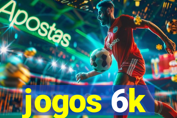 jogos 6k