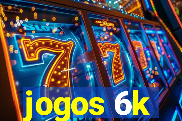 jogos 6k