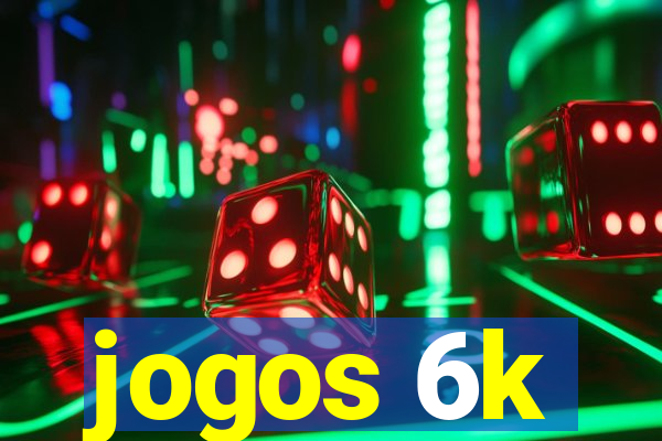 jogos 6k