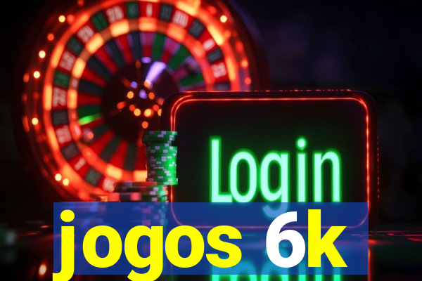 jogos 6k