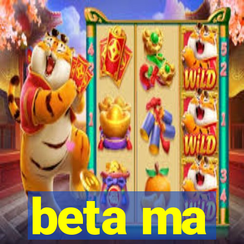 beta ma