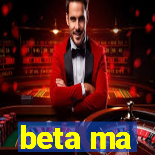 beta ma