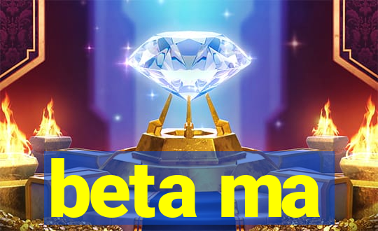 beta ma