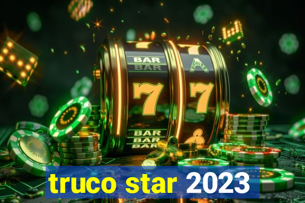 truco star 2023