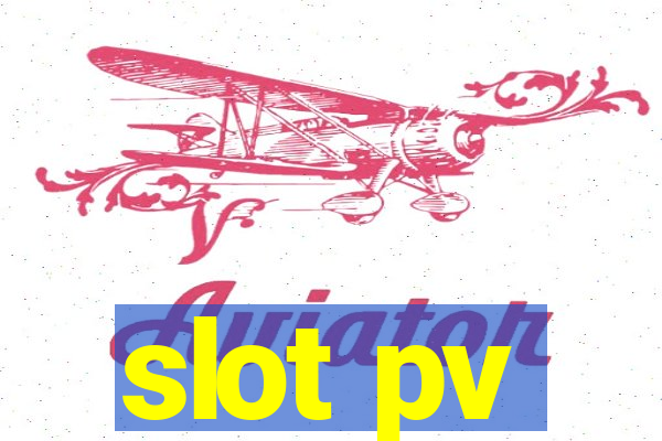 slot pv