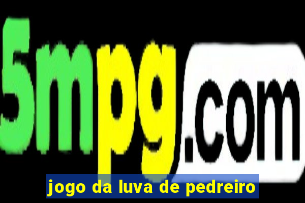 jogo da luva de pedreiro