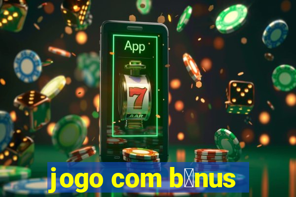 jogo com b么nus