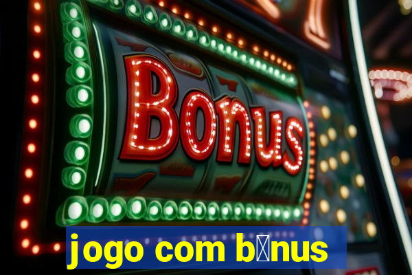 jogo com b么nus