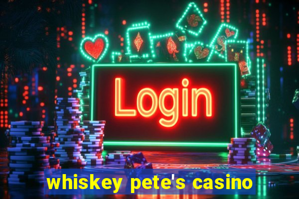 whiskey pete's casino