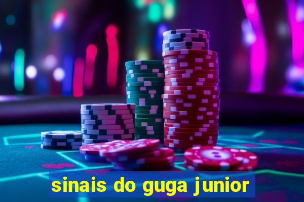 sinais do guga junior