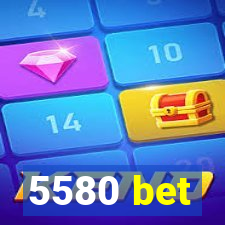 5580 bet